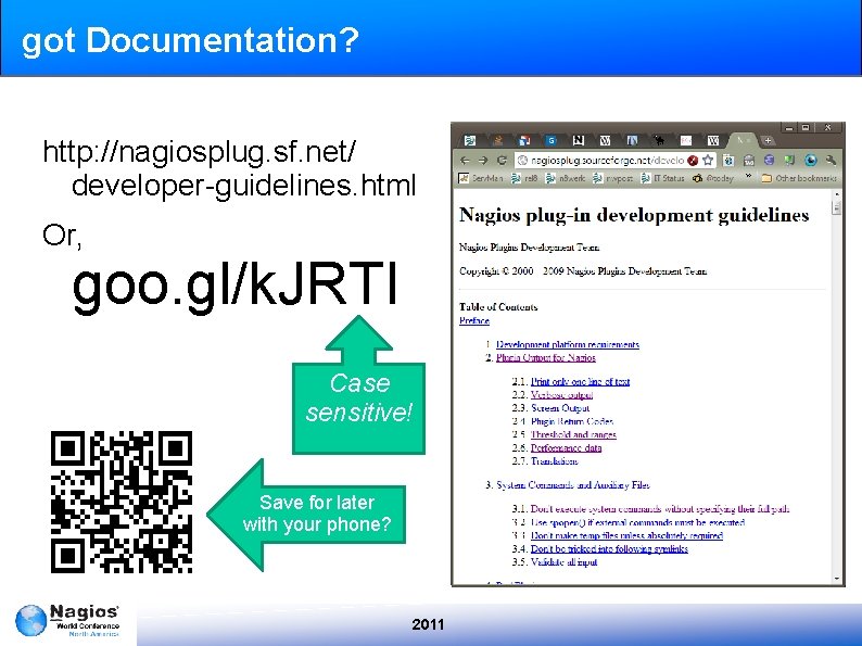 got Documentation? http: //nagiosplug. sf. net/ developer-guidelines. html Or, goo. gl/k. JRTI Case sensitive!