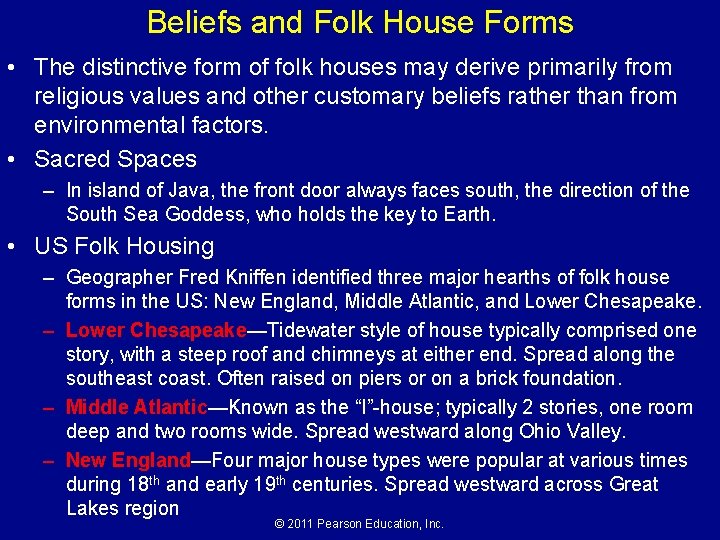 Beliefs and Folk House Forms • The distinctive form of folk houses may derive