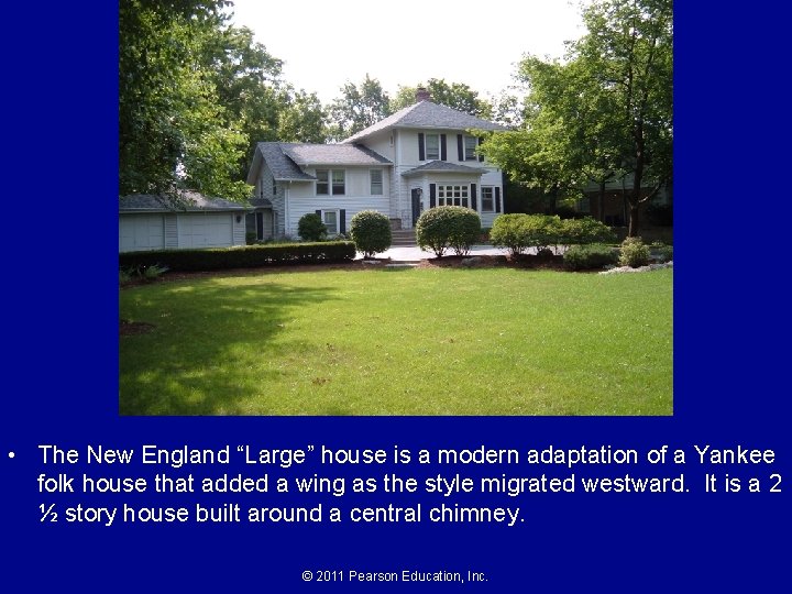  • The New England “Large” house is a modern adaptation of a Yankee