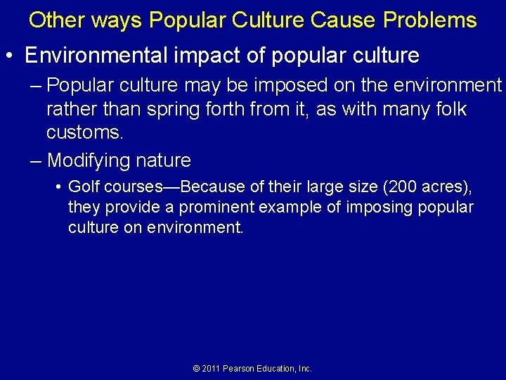 Other ways Popular Culture Cause Problems • Environmental impact of popular culture – Popular