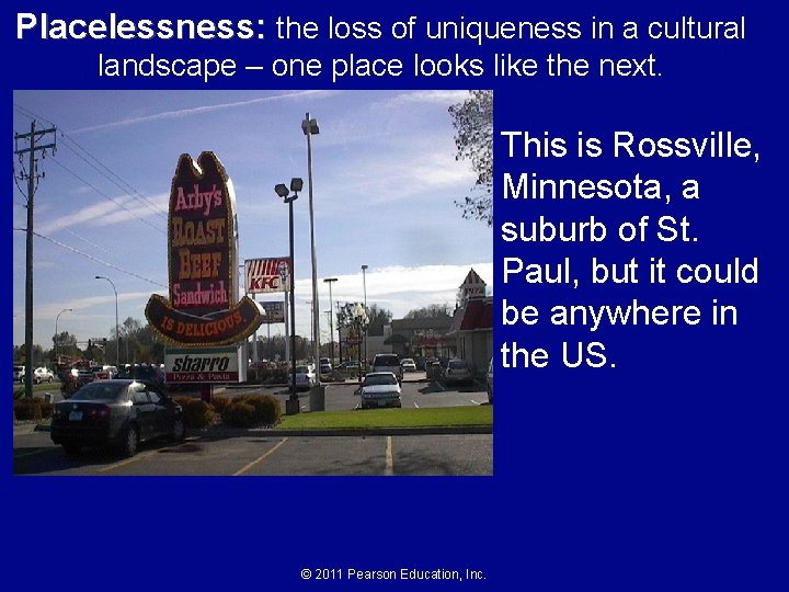Placelessness: the loss of uniqueness in a cultural landscape – one place looks like