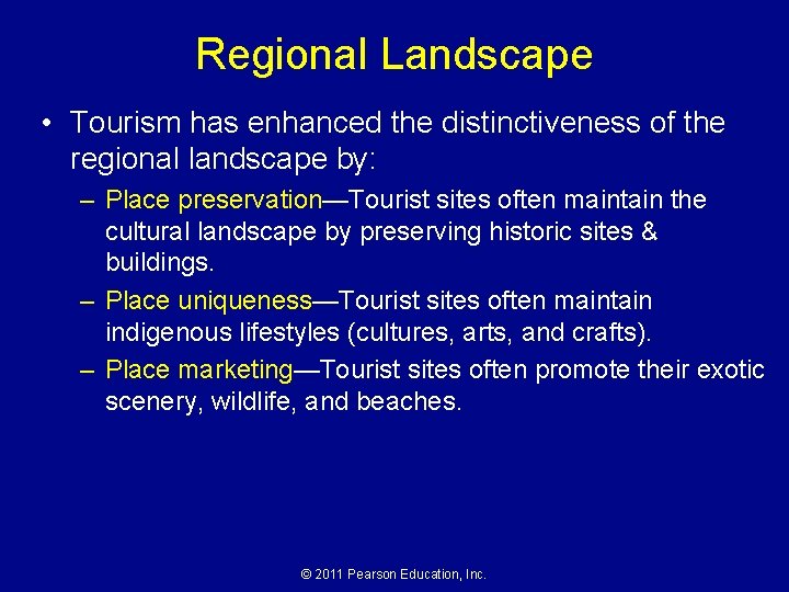 Regional Landscape • Tourism has enhanced the distinctiveness of the regional landscape by: –