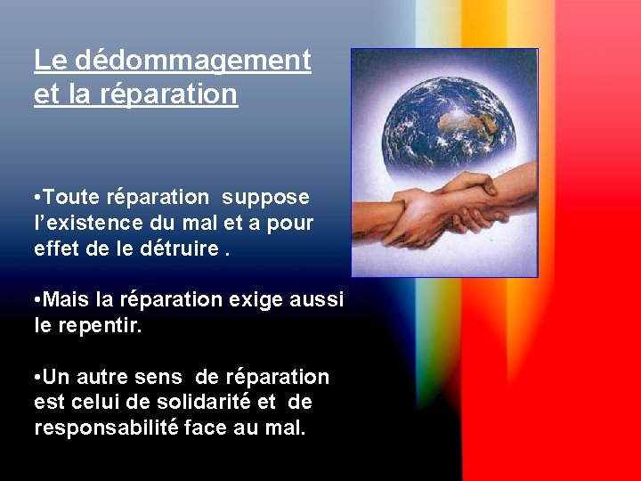 Le dédommagement et la réparation • Toute réparation suppose l’existence du mal et a Le dédommagement et la réparation • Toute réparation suppose l’existence du mal et a