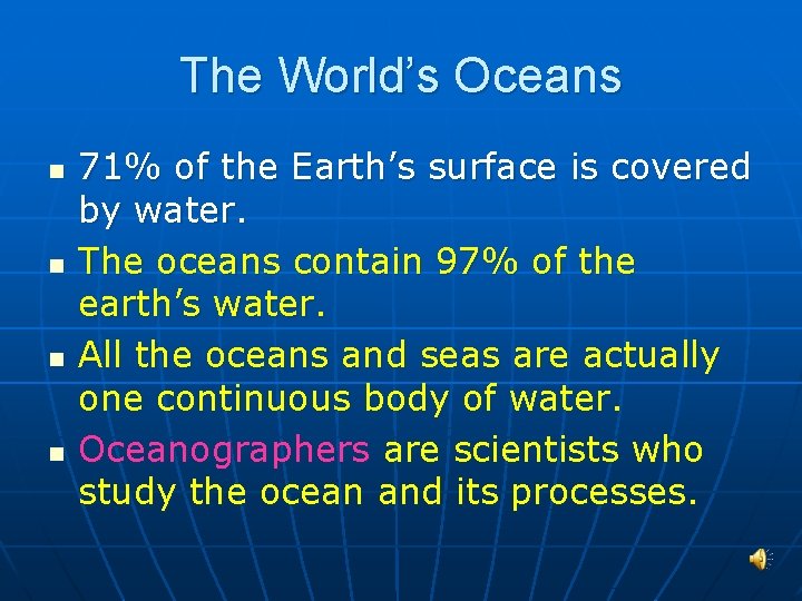 The World’s Oceans n n 71% of the Earth’s surface is covered by water.