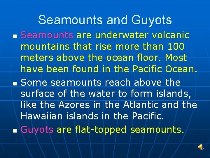 Seamounts and Guyots n n n Seamounts are underwater volcanic mountains that rise more