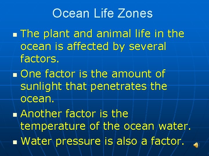 Ocean Life Zones The plant and animal life in the ocean is affected by