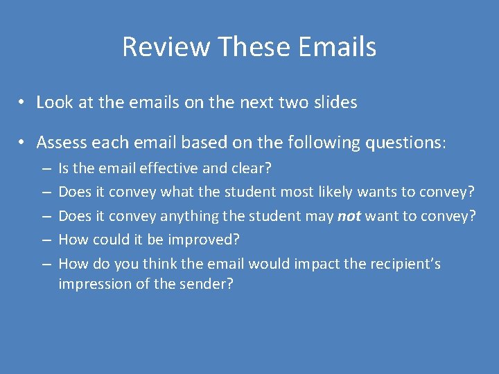 Review These Emails • Look at the emails on the next two slides •
