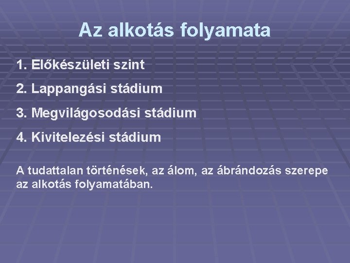 Az alkotás folyamata 1. Előkészületi szint 2. Lappangási stádium 3. Megvilágosodási stádium 4. Kivitelezési