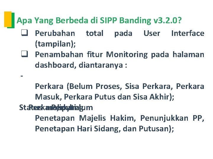 Apa Yang Berbeda di SIPP Banding v 3. 2. 0? q Perubahan total pada