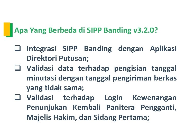 Apa Yang Berbeda di SIPP Banding v 3. 2. 0? q Integrasi SIPP Banding