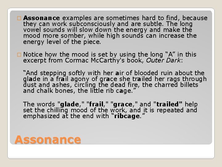 � Assonance examples are sometimes hard to find, because they can work subconsciously and