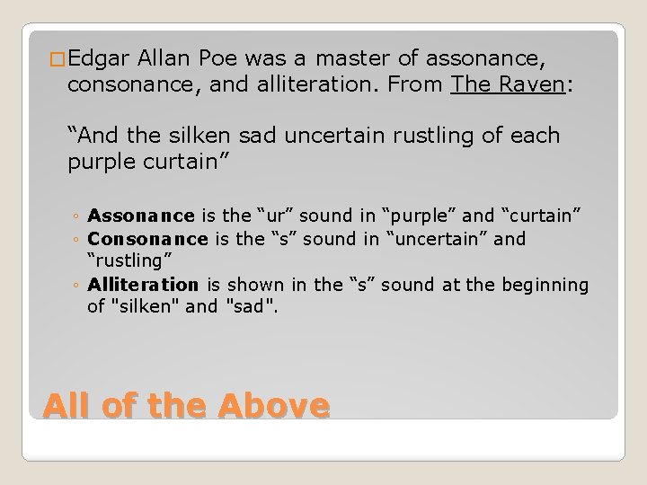 � Edgar Allan Poe was a master of assonance, consonance, and alliteration. From The