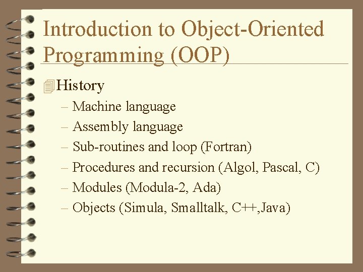 Introduction to Object-Oriented Programming (OOP) 4 History – Machine language – Assembly language –