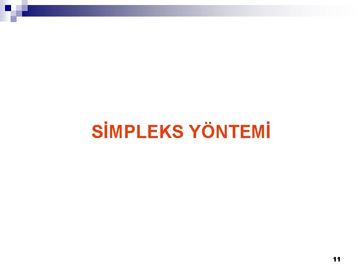 SİMPLEKS YÖNTEMİ 11 