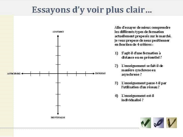 Essayons d’y voir plus clair… Afin d’essayer de mieux comprendre les différents types de