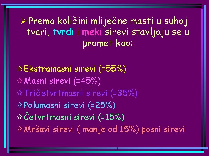 Ø Prema količini mliječne masti u suhoj tvari, tvrdi i meki sirevi stavljaju se