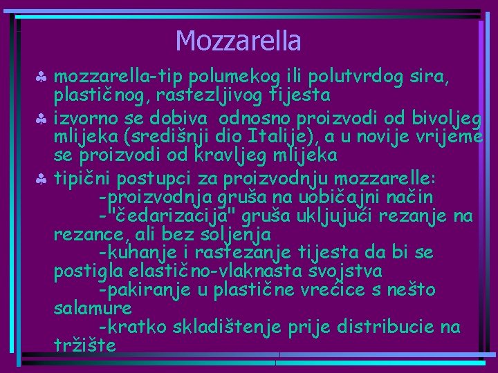 Mozzarella § mozzarella-tip polumekog ili polutvrdog sira, plastičnog, rastezljivog tijesta § izvorno se dobiva
