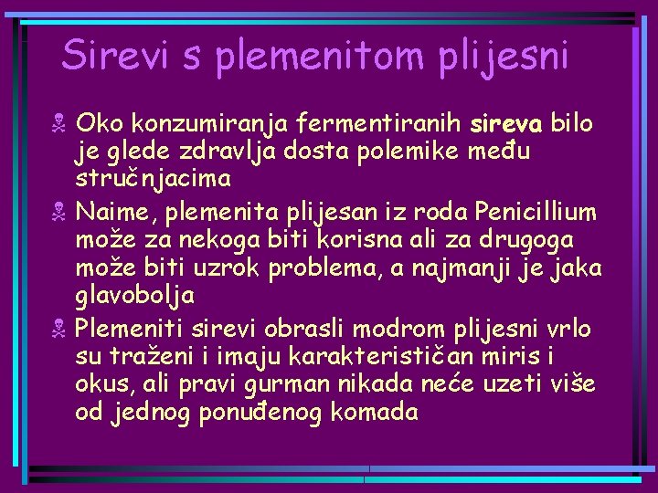 Sirevi s plemenitom plijesni N Oko konzumiranja fermentiranih sireva bilo je glede zdravlja dosta