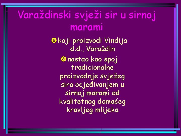 Varaždinski svježi sir u sirnoj marami koji proizvodi Vindija d. d. , Varaždin nastao