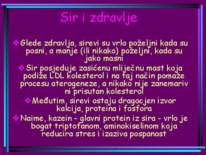 Sir i zdravlje v Glede zdravlja, sirevi su vrlo poželjni kada su posni, a