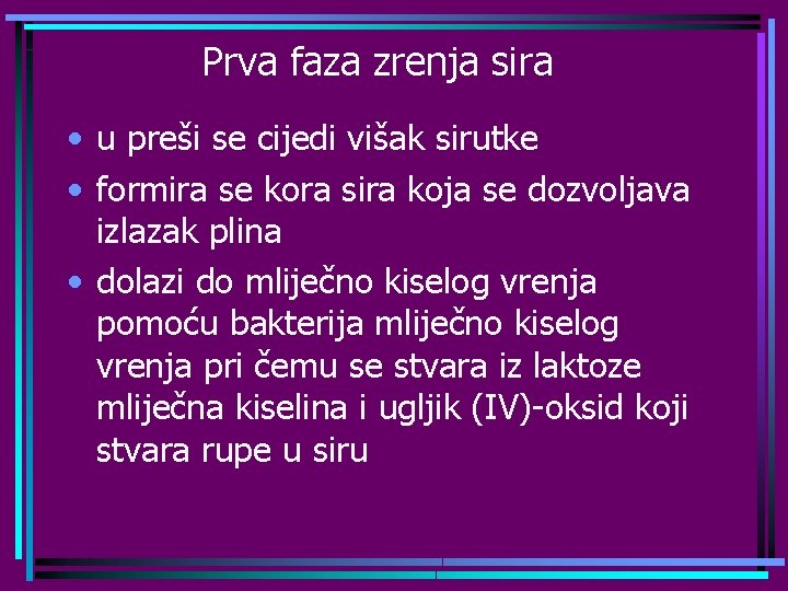 Prva faza zrenja sira • u preši se cijedi višak sirutke • formira se