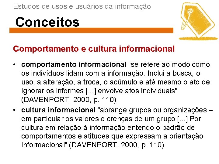 Estudos de usos e usuários da informação Conceitos Comportamento e cultura informacional • comportamento