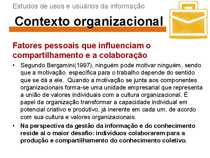 Estudos de usos e usuários da informação Contexto organizacional Fatores pessoais que influenciam o