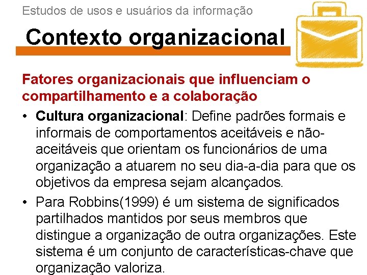 Estudos de usos e usuários da informação Contexto organizacional Fatores organizacionais que influenciam o