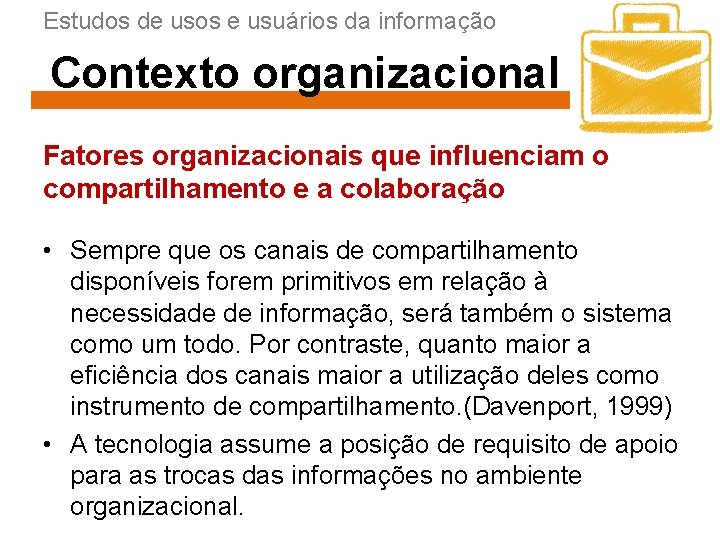 Estudos de usos e usuários da informação Contexto organizacional Fatores organizacionais que influenciam o