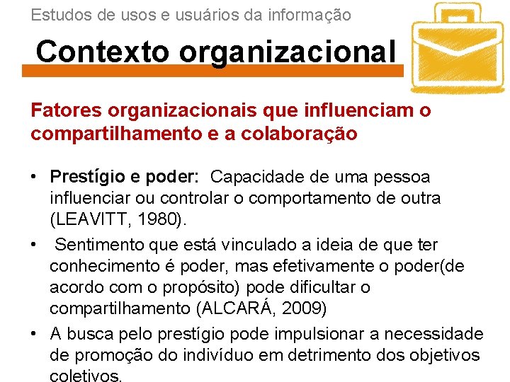 Estudos de usos e usuários da informação Contexto organizacional Fatores organizacionais que influenciam o