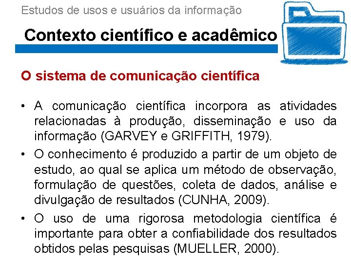 Estudos de usos e usuários da informação Contexto científico e acadêmico O sistema de