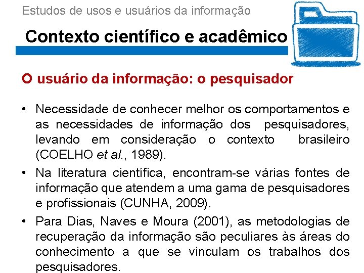 Estudos de usos e usuários da informação Contexto científico e acadêmico O usuário da