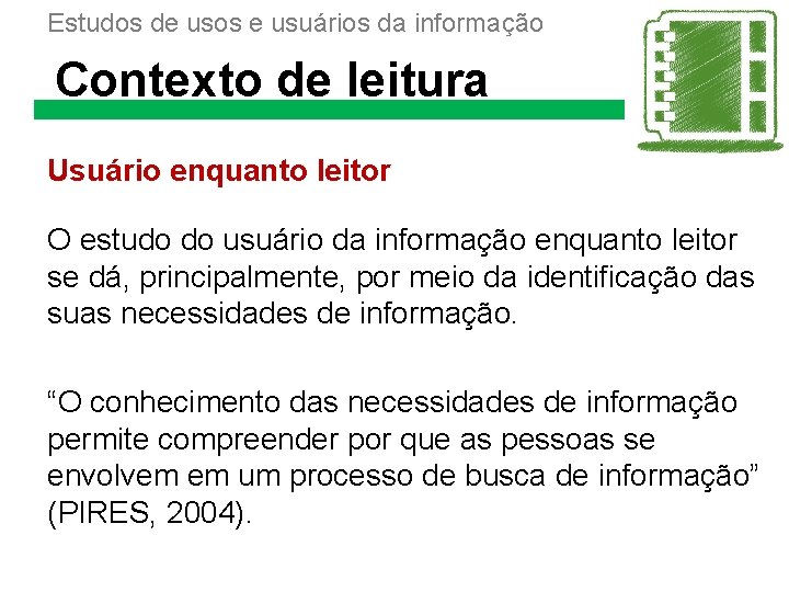 Estudos de usos e usuários da informação Contexto de leitura Usuário enquanto leitor O