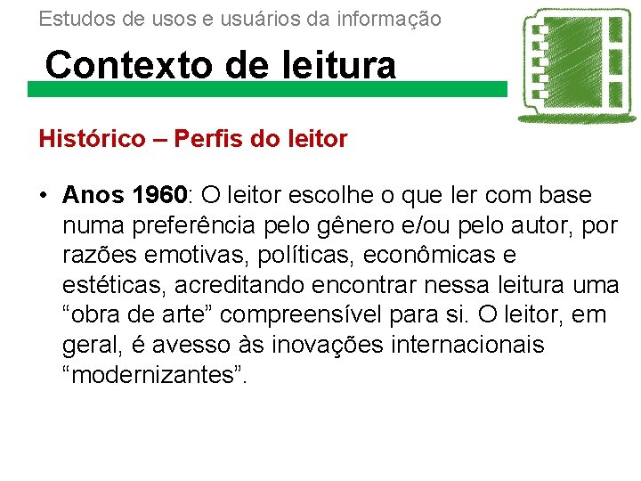 Estudos de usos e usuários da informação Contexto de leitura Histórico – Perfis do