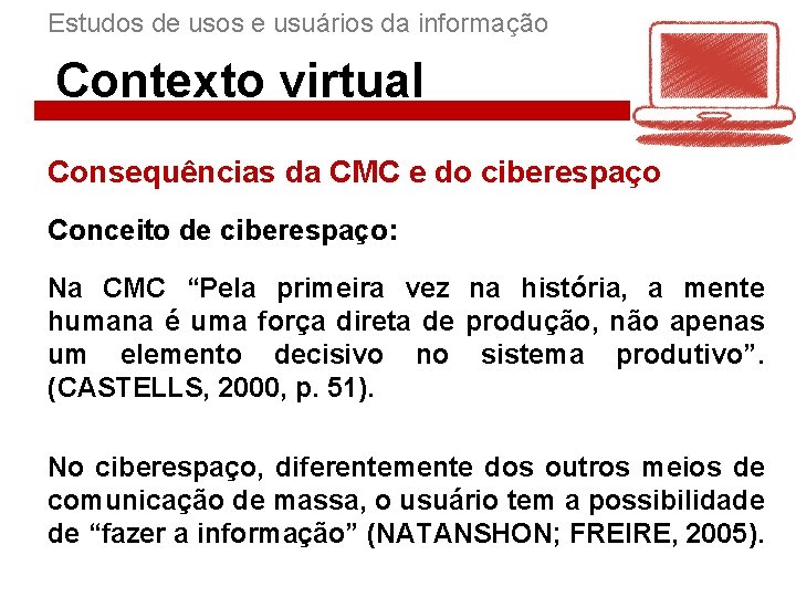 Estudos de usos e usuários da informação Contexto virtual Consequências da CMC e do