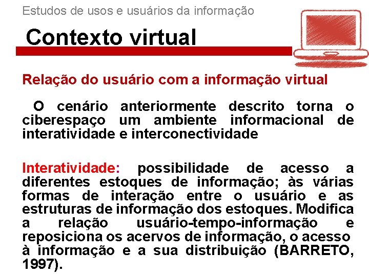 Estudos de usos e usuários da informação Contexto virtual Relação do usuário com a