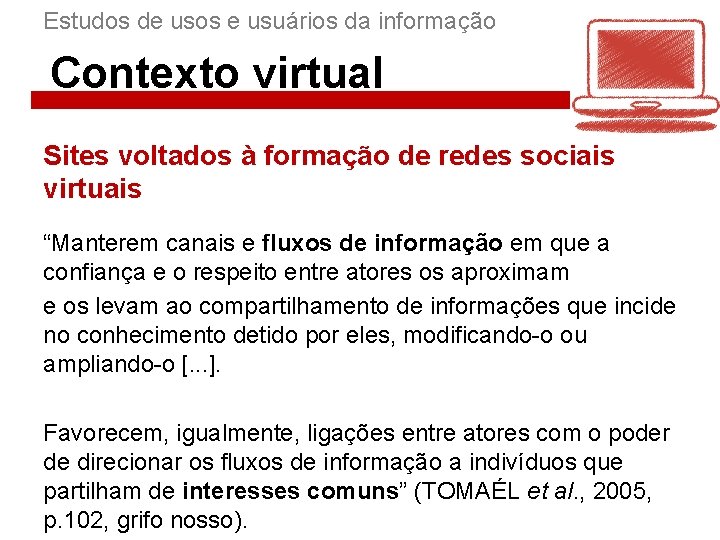 Estudos de usos e usuários da informação Contexto virtual Sites voltados à formação de