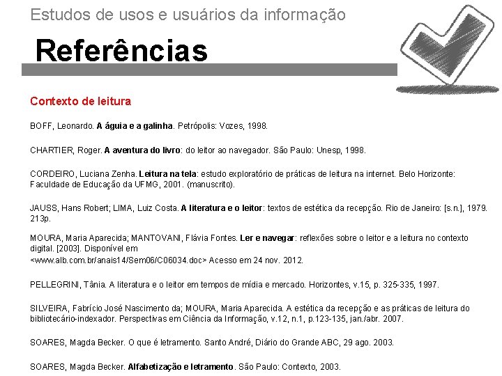 Estudos de usos e usuários da informação Referências Contexto de leitura BOFF, Leonardo. A