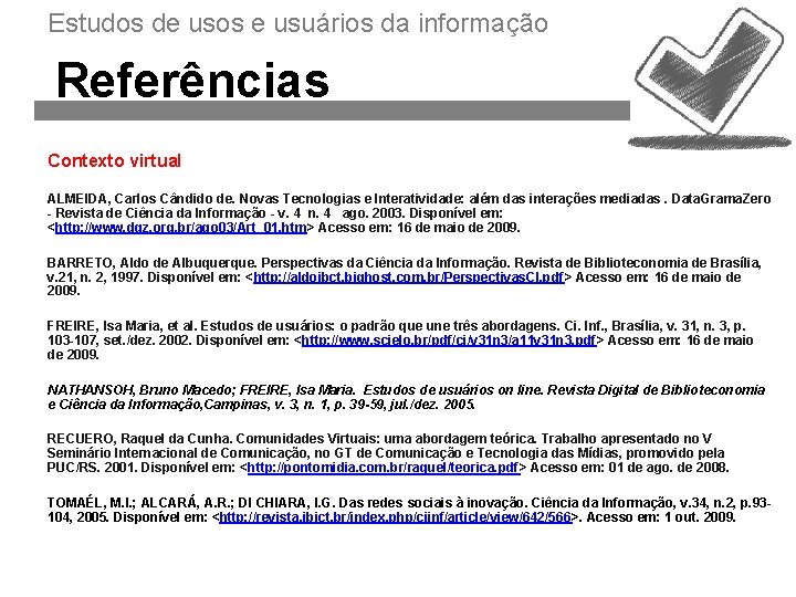 Estudos de usos e usuários da informação Referências Contexto virtual ALMEIDA, Carlos Cândido de.