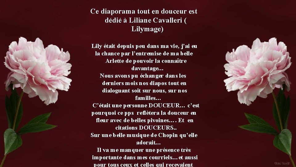 Ce diaporama tout en douceur est dédié à Liliane Cavalleri ( Lilymage) Lily était