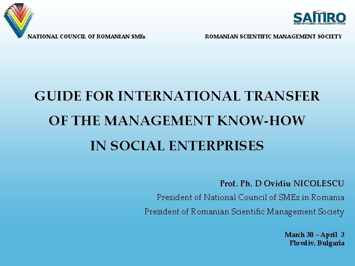 NATIONAL COUNCIL OF ROMANIAN SMEs ROMANIAN SCIENTIFIC MANAGEMENT SOCIETY GUIDE FOR INTERNATIONAL TRANSFER OF