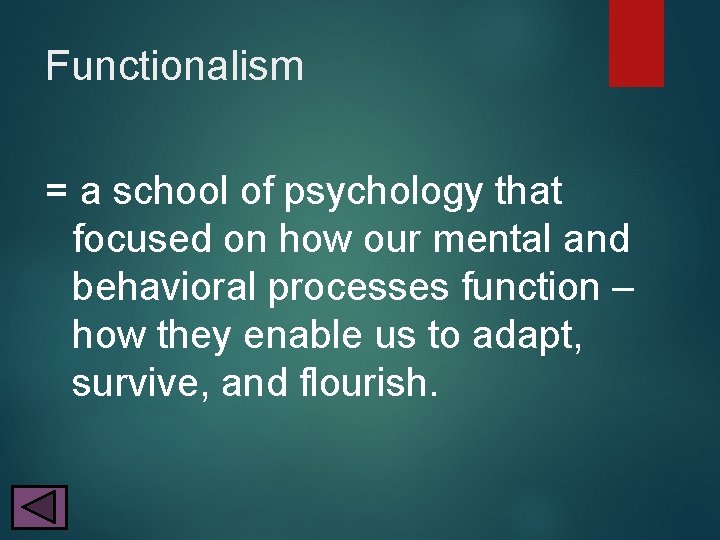 Functionalism = a school of psychology that focused on how our mental and behavioral