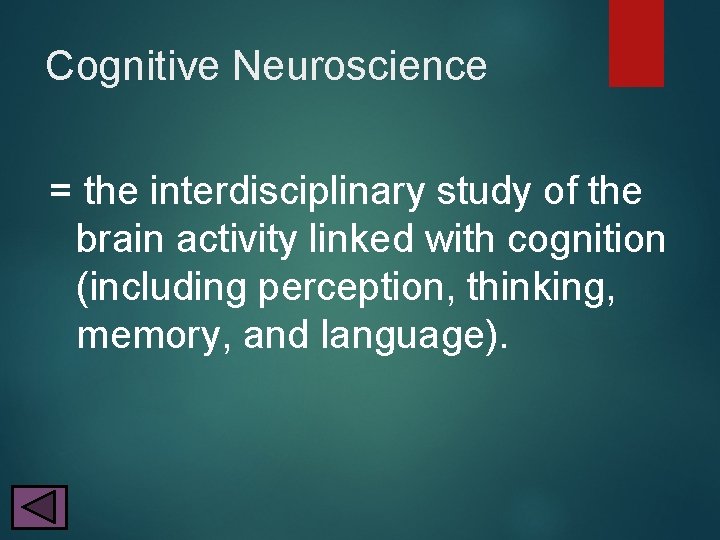 Cognitive Neuroscience = the interdisciplinary study of the brain activity linked with cognition (including