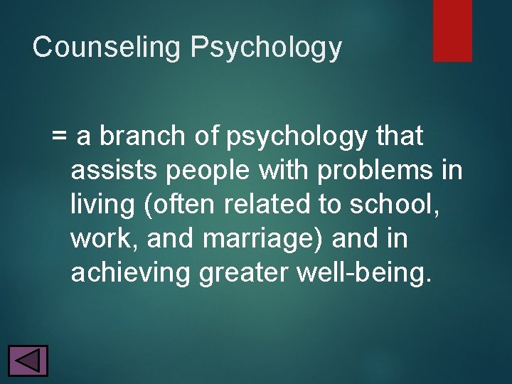 Counseling Psychology = a branch of psychology that assists people with problems in living