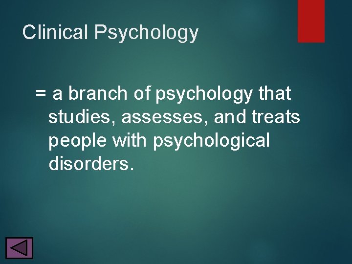 Clinical Psychology = a branch of psychology that studies, assesses, and treats people with