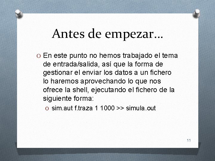 Antes de empezar… O En este punto no hemos trabajado el tema de entrada/salida,