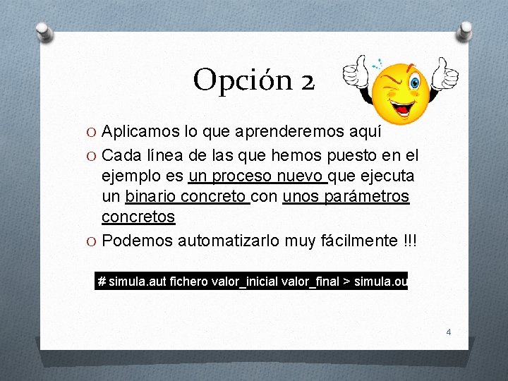 Opción 2 O Aplicamos lo que aprenderemos aquí O Cada línea de las que