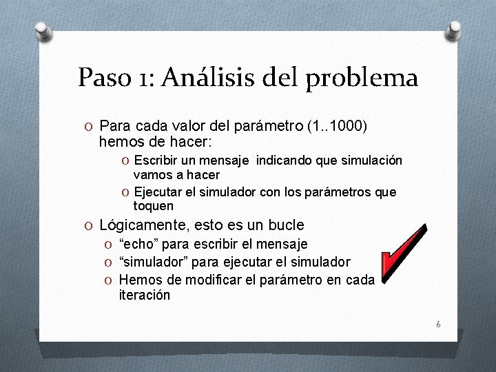 Paso 1: Análisis del problema O Para cada valor del parámetro (1. . 1000)