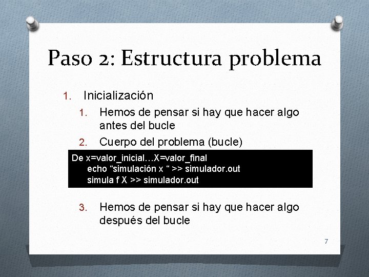 Paso 2: Estructura problema 1. Inicialización 1. 2. Hemos de pensar si hay que