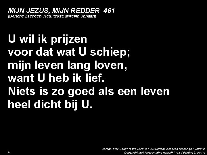 MIJN JEZUS, MIJN REDDER 461 (Darlene Zschech Ned. tekst: Mireille Schaart) U wil ik